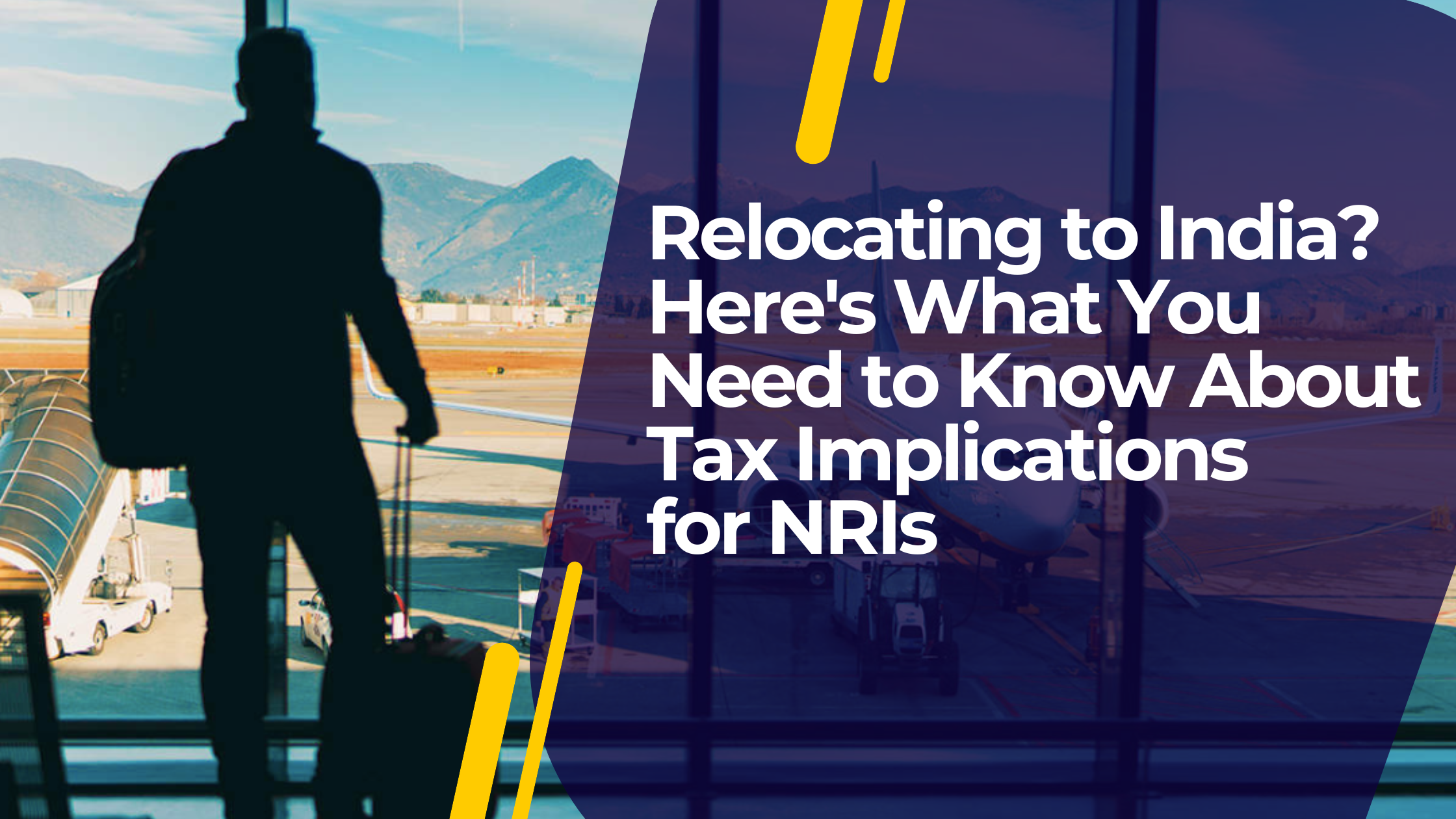 Relocating to India? Here\'s What You Need to Know About NRI Taxation 